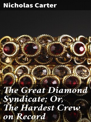 cover image of The Great Diamond Syndicate; Or, the Hardest Crew on Record